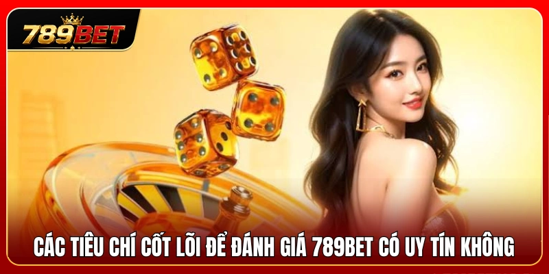 789BET có uy tín không? Những yếu tố cần xem xét 