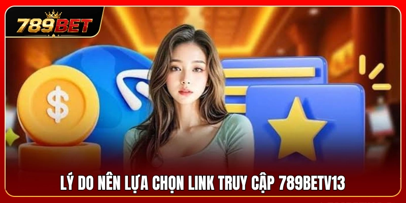 Những lợi ích nổi bật khi lựa chọn 789BETV13 