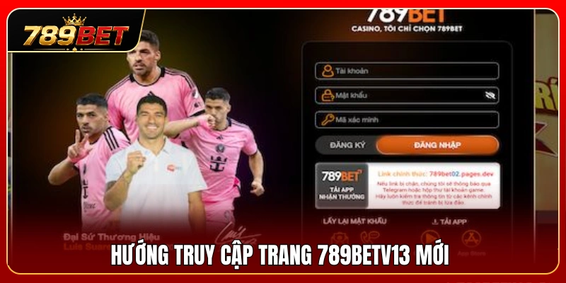 Cách vào 789BETV13 phiên bản mới nhanh chóng 