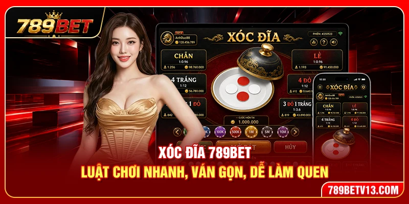 Xóc Đĩa 789BET – Luật Chơi Nhanh, Ván Gọn, Dễ Làm Quen