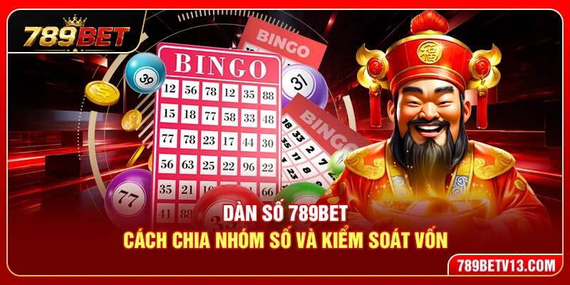 Dàn Số 789BET – Cách Chia Nhóm Số Và Kiểm Soát Vốn 3 Dàn Số 789BET – Cách Chia Nhóm Số Và Kiểm Soát Vốn