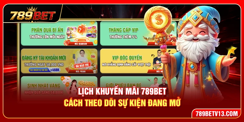 Lịch Khuyến Mãi 789BET – Cách Theo Dõi Sự Kiện Đang Mở