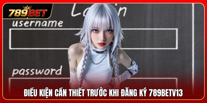 Điều kiện cần chuẩn bị để quá trình đăng ký diễn ra thuận lợi 