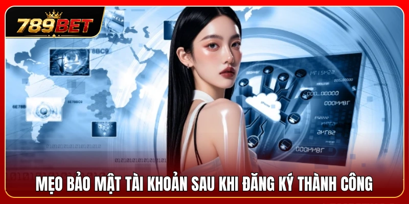 Kinh nghiệm bảo vệ thông tin đăng nhập sau khi tạo tài khoản. 