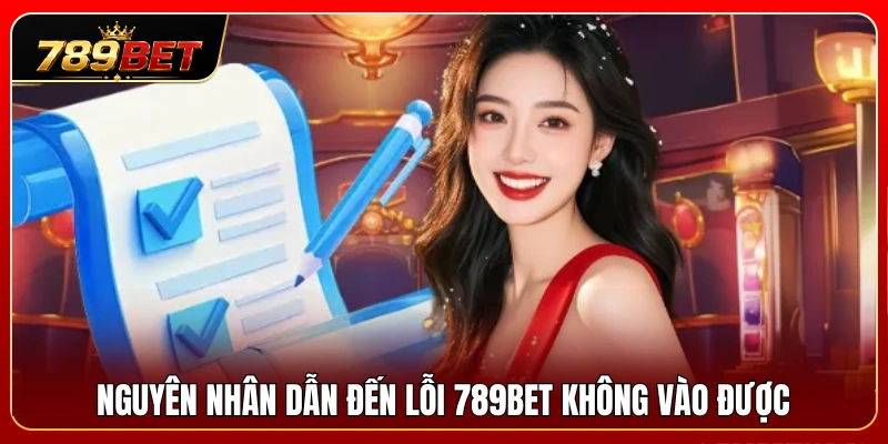 Nguyên nhân thường gặp gây ra tình trạng lỗi kết nối 789 BET 