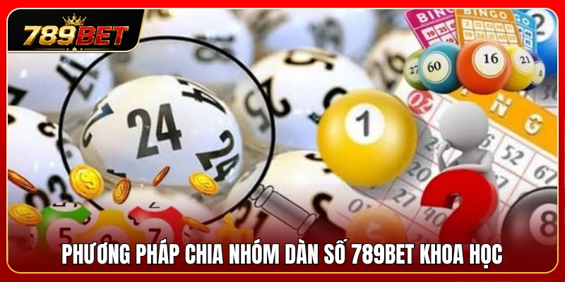 Dàn Số 789BET – Cách Chia Nhóm Số Và Kiểm Soát Vốn 3 Cách thức phân chia các dãy số khoa học