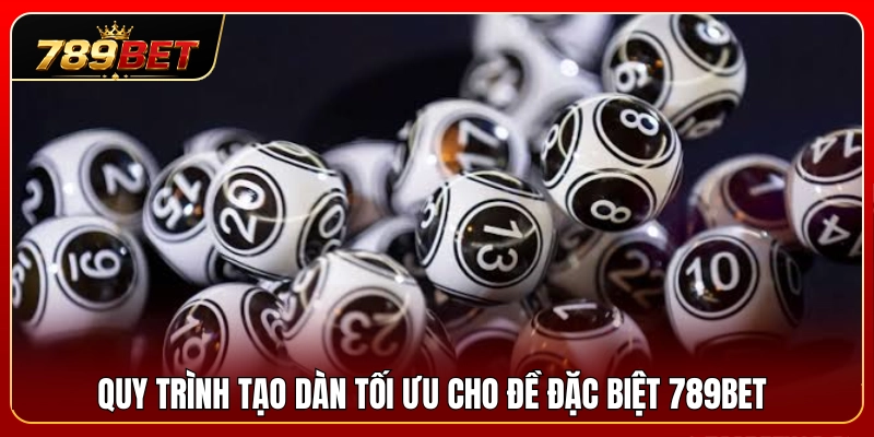 Đề Đặc Biệt 789BET – Cách Chọn Số Không Dàn Trải Quá Rộng 4 Các bước tạo dàn đề đặc biệt 789BET tối ưu lợi nhuận