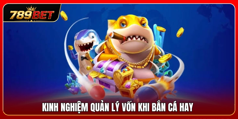 Bí quyết kiểm soát dòng tiền khi chơi bắn cá cực hay 