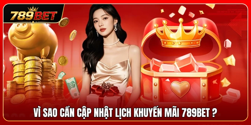 Tầm quan trọng của việc theo dõi lịch khuyến mãi 789BET 