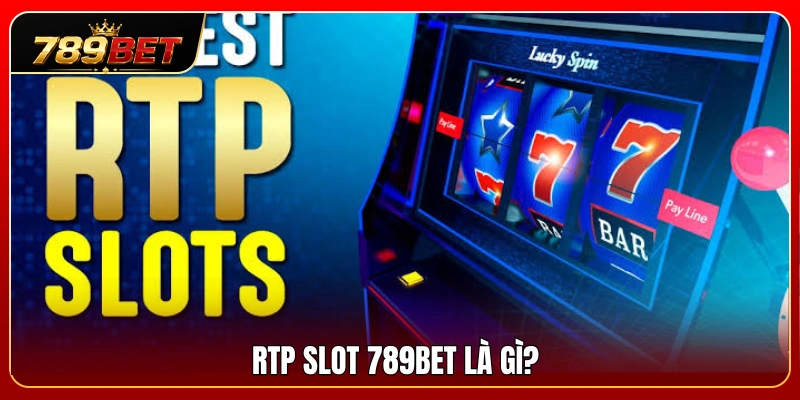 Giải thích ý nghĩa của tỷ lệ RTP slot 789BET 